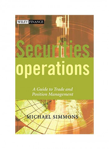 Securities Operations: A Guide To Trade And Position Management Hardcover