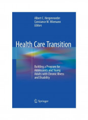 Health Care Transition: Building A Program For Adolescents And Young Adults With Chronic Illness And Disability Hardcover
