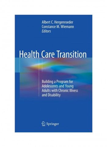 Health Care Transition: Building A Program For Adolescents And Young Adults With Chronic Illness And Disability Hardcover