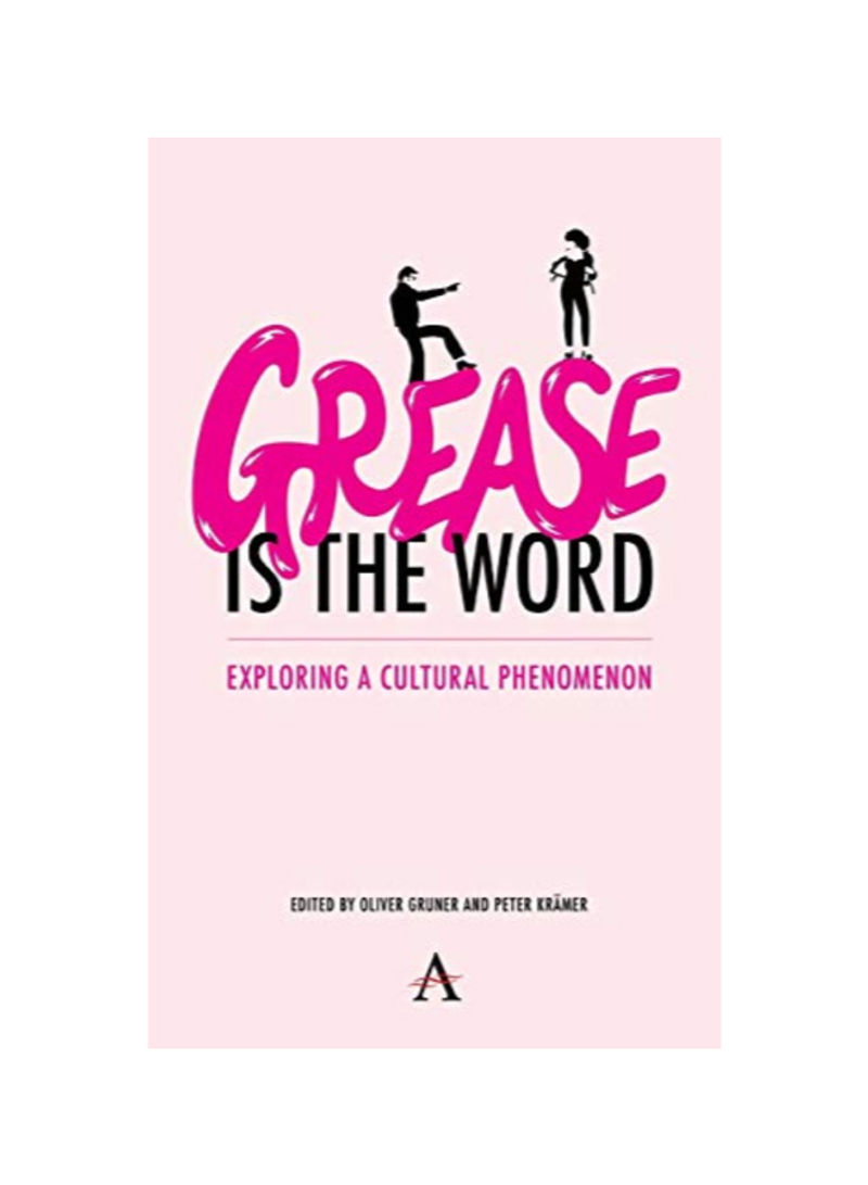Grease Is The Word: Exploring A Cultural Phenomenon Hardcover 1