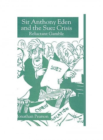 Sir Anthony Eden and the Suez Crisis: Reluctant Gamble Hardcover English by Jonathan Pearson