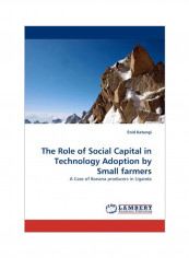 The Role Of Social Capital In Technology Adoption By Small Farmers Paperback