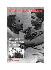 Woman, Man, Bangkok: Love, Sex, And Popular Culture In Thailand Hardcover