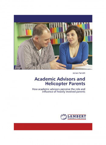 Academic Advisors And Helicopter Parents Paperback English by Julian Parrott