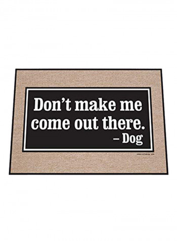 Don't Make Me Come Out Doormat Black/Beige 0.75x27x18inch
