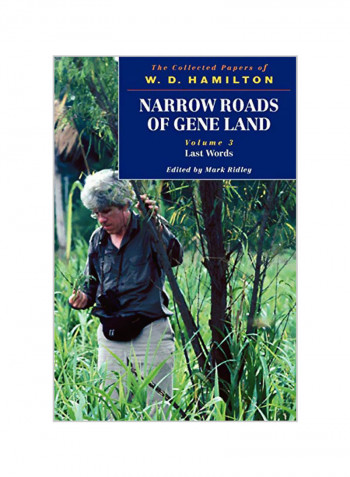Narrow Roads Of Gene Land: The Collected Papers Of W. D. Hamilton Volume 3: Last Words Paperback