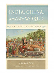 India, China, and the World: A Connected History Hardcover
