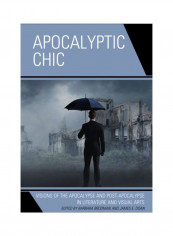 Apocalyptic Chic: Visions Of The Apocalypse And Post-apocalypse In Literature And Visual Arts Hardcover English by Barbara Brodman