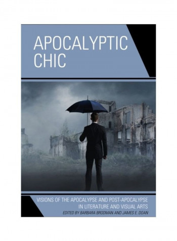 Apocalyptic Chic: Visions Of The Apocalypse And Post-apocalypse In Literature And Visual Arts Hardcover English by Barbara Brodman
