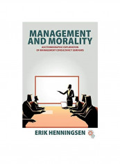 Management And Morality : An Ethnographic Exploration Of Management Consultancy Seminars Hardcover