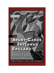 The Avant-garde In Interwar England: Medieval Modernism And The London Underground Hardcover