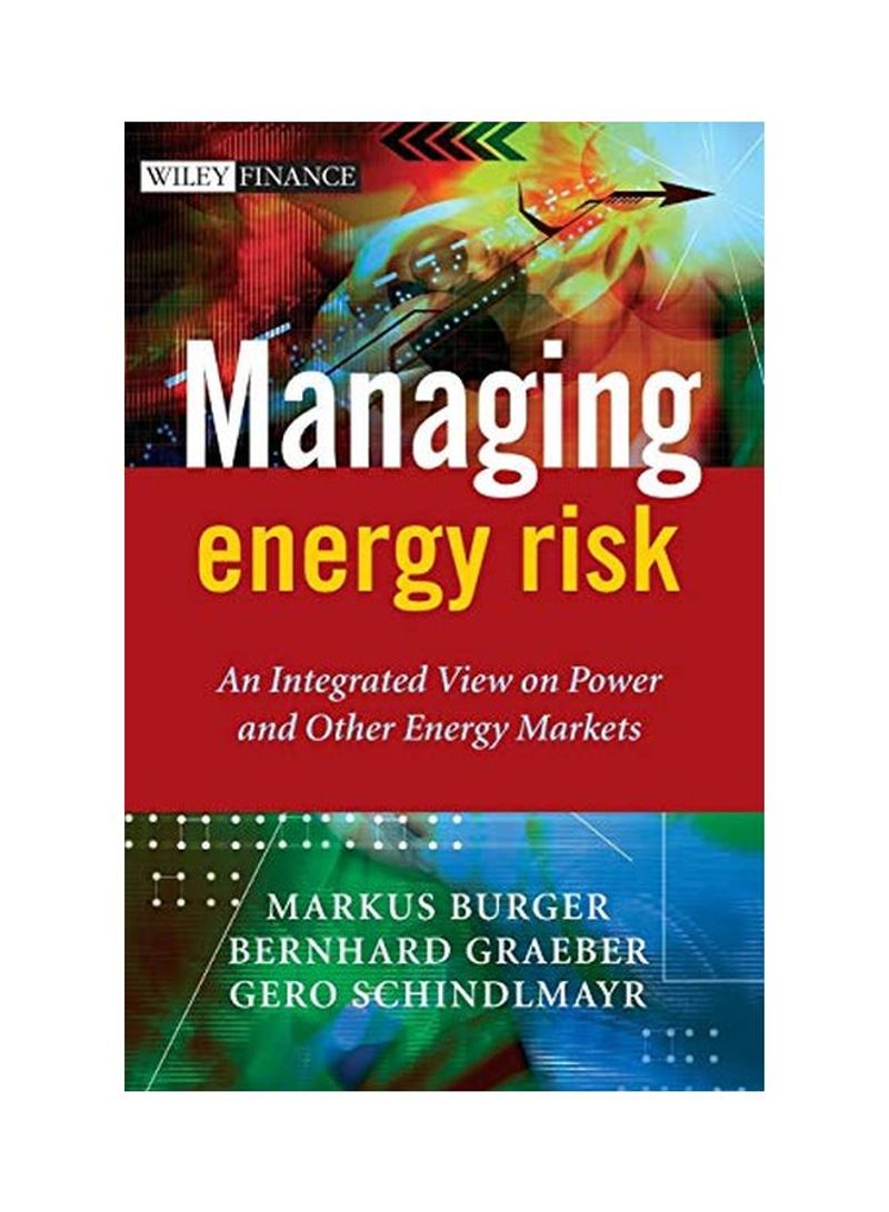 Managing Energy Risk : An Integrated View On Power And Other Energy Markets Hardcover
