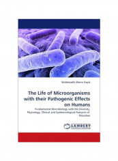 The Life Of Microorganisms With Their Pathogenic Effects On Humans Paperback
