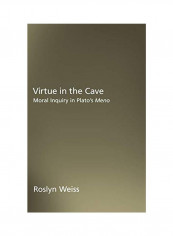 Virtue In The Cave: Moral Inquiry In Plato's Meno Hardcover