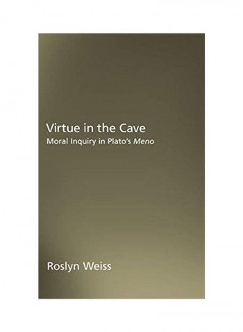 Virtue In The Cave: Moral Inquiry In Plato's Meno Hardcover
