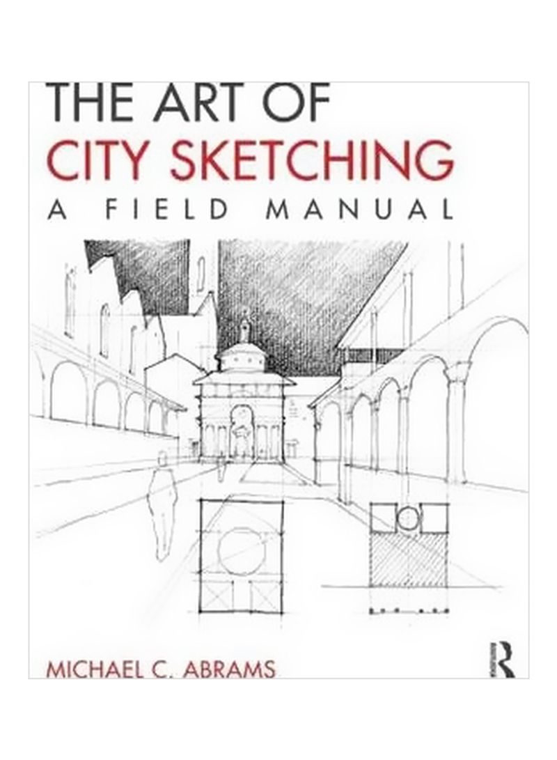 The Art Of City Sketching: A Field Manual Paperback