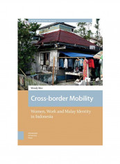 Cross-Border Mobility: Women, Work And Malay Identity In Indonesia Hardcover 2