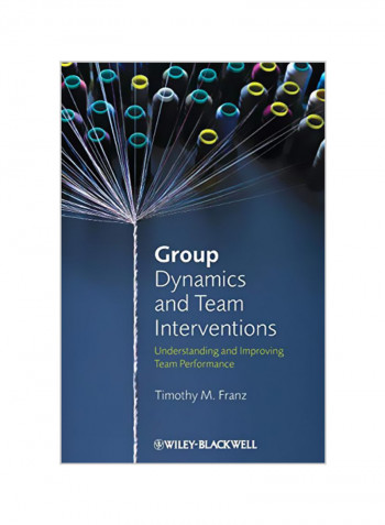 Group Dynamics And Team Interventions: Understanding And Improving Team Performance Hardcover
