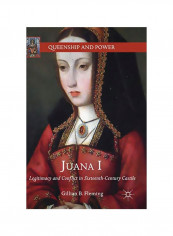 Juana I: Legitimacy And Conflict In Sixteenth-Century Castile Hardcover English by Gillian B. Fleming - ﻿13 Apr 2018