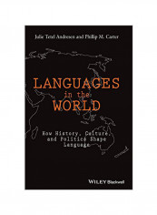 Languages In The World: How History, Culture, And Politics Shape Language Hardcover