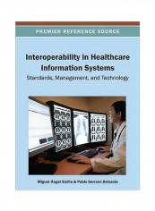 Interoperability In Healthcare Information Systems : Standards, Management And Technology Hardcover