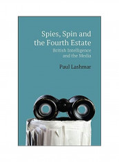 Spies Spin And The Fourth Estate Hardcover English by Paul Lashmar