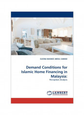Demand Conditions For Islamic Home Financing In Malaysia Paperback