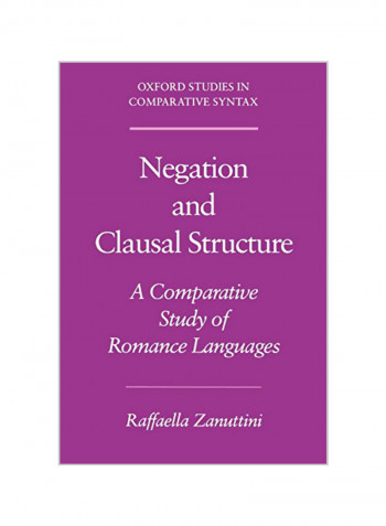 Negation and Clausal Structure: A Comparative Study of Romance Languages Paperback