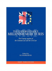 The Coming Together Of The Common Law And The Civil Law: Clifford Chance Millennium Lectures Hardcover