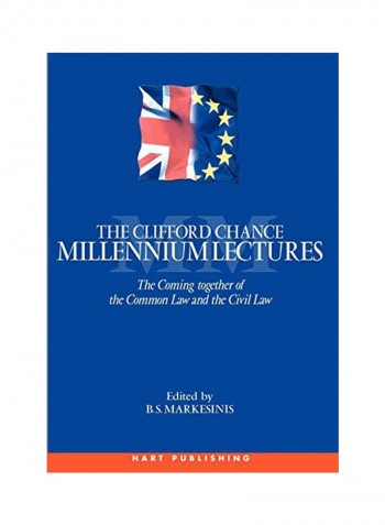 The Coming Together Of The Common Law And The Civil Law: Clifford Chance Millennium Lectures Hardcover