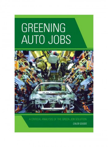 Greening Auto Jobs: A Critical Analysis Of The Green Job Solution Hardcover