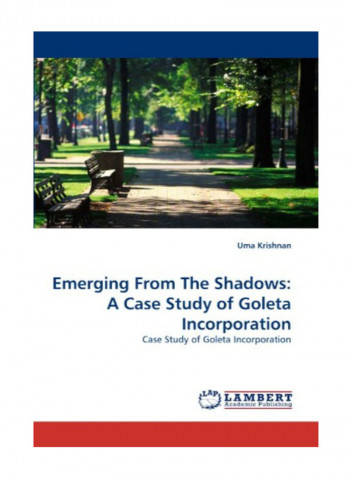 Emerging From The Shadows: A Case Study Of Goleta Incorporation Paperback
