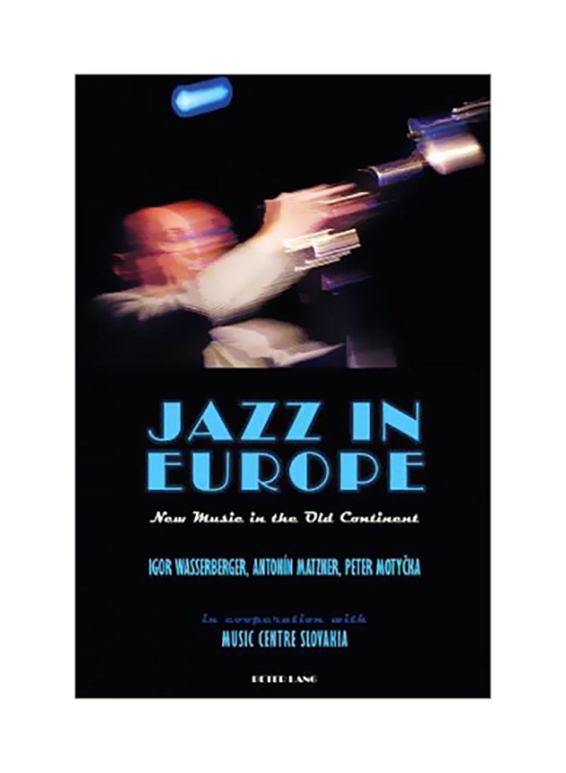 Jazz In Europe: New Music In The Old Continent Hardcover