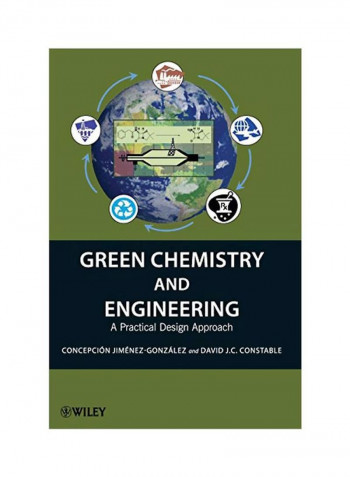 Green Chemistry And Engineering: A Practical Design Approach Hardcover