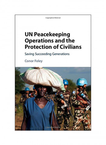 UN Peacekeeping Operations And The Protection Of Civilians: Saving Succeeding Generations Hardcover