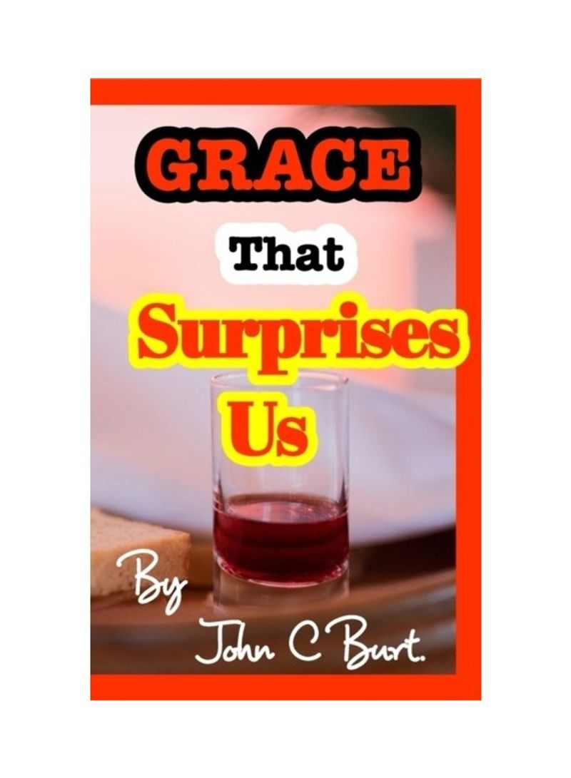 Grace That Surprises Us! Paperback English by John C. Burt