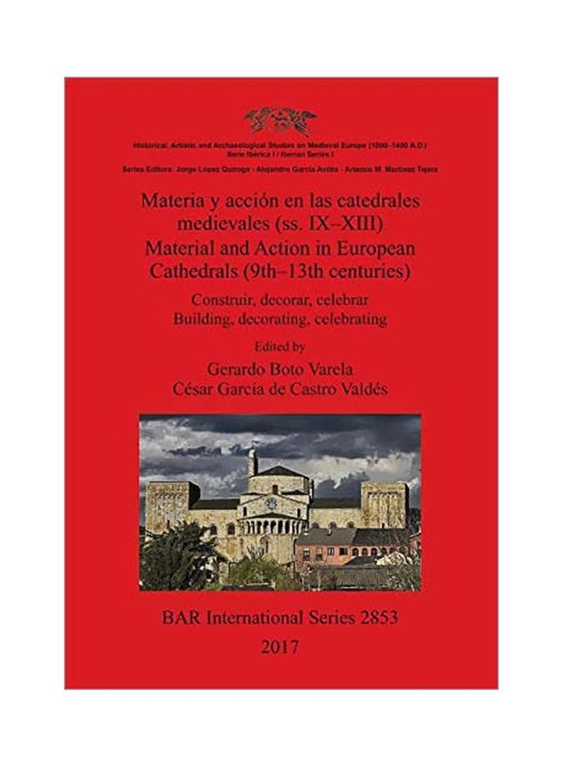 Materia Y Acción En Las Catedrales Medievales (ss. IX-XIII): Construir, Decorar, Cel Paperback