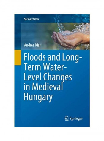 Floods And Long-Term Water-Level Changes In Medieval Hungary Hardcover English by Andrea Kiss