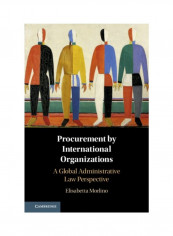 Procurement By International Organizations: A Global Administrative Law Perspective Hardcover