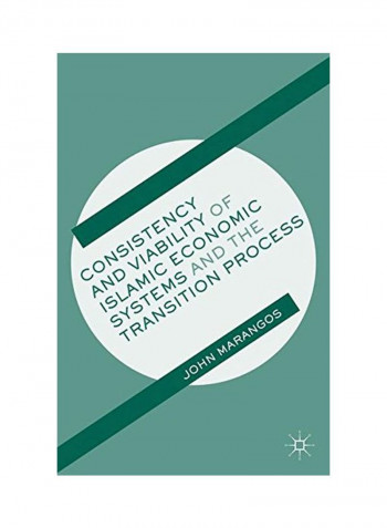 Consistency And Viability Of Islamic Economic Systems And The Transition Process Hardcover