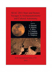 SEAC 2011 Stars And Stones: Voyages In Archaeoastronomy And Cultural Astronomy Paperback
