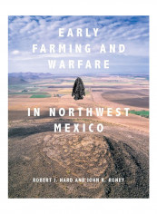 Early Farming And Warfare In Northwest Mexico Hardcover