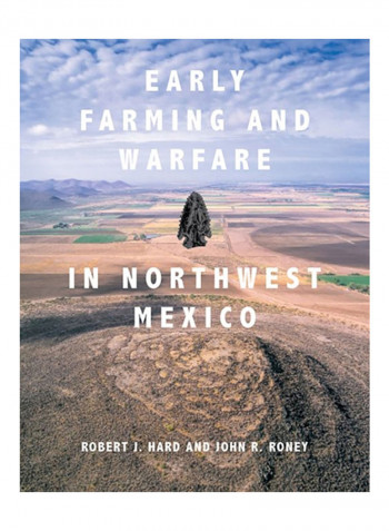 Early Farming And Warfare In Northwest Mexico Hardcover