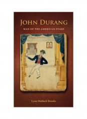 John Durang: Man Of The American Stage Hardcover English by Lynn Matluck Brooks