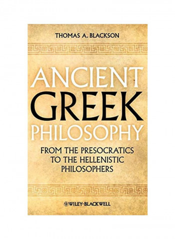 Ancient Greek Philosophy: From The Presocratics To The Hellenistic Philosophers Hardcover