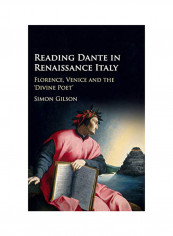 Reading Dante In Renaissance Italy: Florence, Venice And The 'Divine Poet' Hardcover