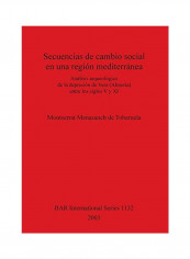 Secuencias De Cambio Social En Una Región Mediterránea: Análisi Sarqueológico De La Depressión De Vera (Almeria) Entre Los Siglos V Y Xi Paperback