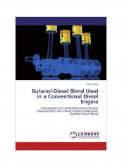 Butanol-diesel Blend Used In A Conventional Diesel Engine Paperback