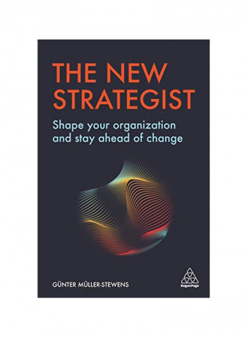 The New Strategist : Shape Your Organization And Stay Ahead Of Change Hardcover