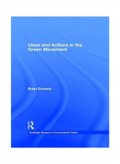 Ideas And Actions In The Green Movement Paperback